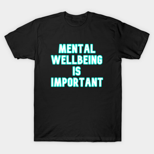 Mental Wellbeing T-Shirt by Word and Saying